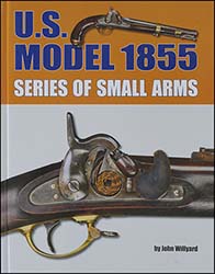 U.S. Model 1855 Series of Small Arms,
by John Willyard